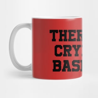 There's no crying in Baseball Mug